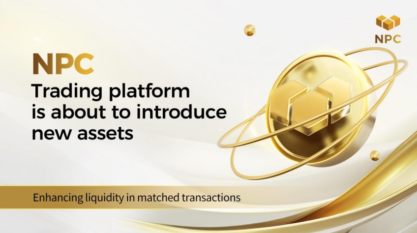 NPC Trading Platform to Introduce New Assets, Enhancing Liquidity in Matching Transactions