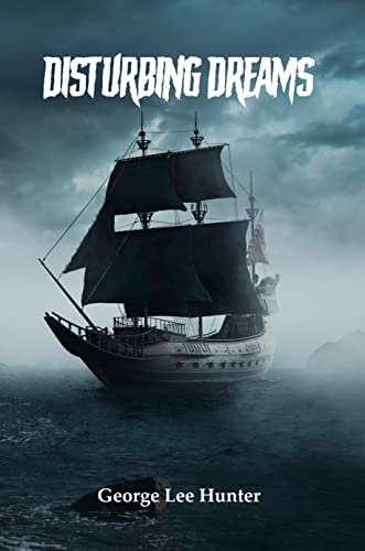 George Lee Hunter's New Book "Disturbing Dreams" is a Contemporary Sci-Fi Mystery That Easily Shifts Between Mystery and Horror, Keeping Its Readers on the Edge of Their Seats