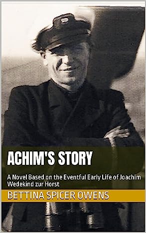 Achim’s Story, A Distinctive Novel That Represents A Life-Changing Story That Will Empower To The Core, By Bettina Spicer Owens