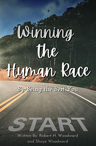 Winning the Human Race By Robert and Shaye Woodward