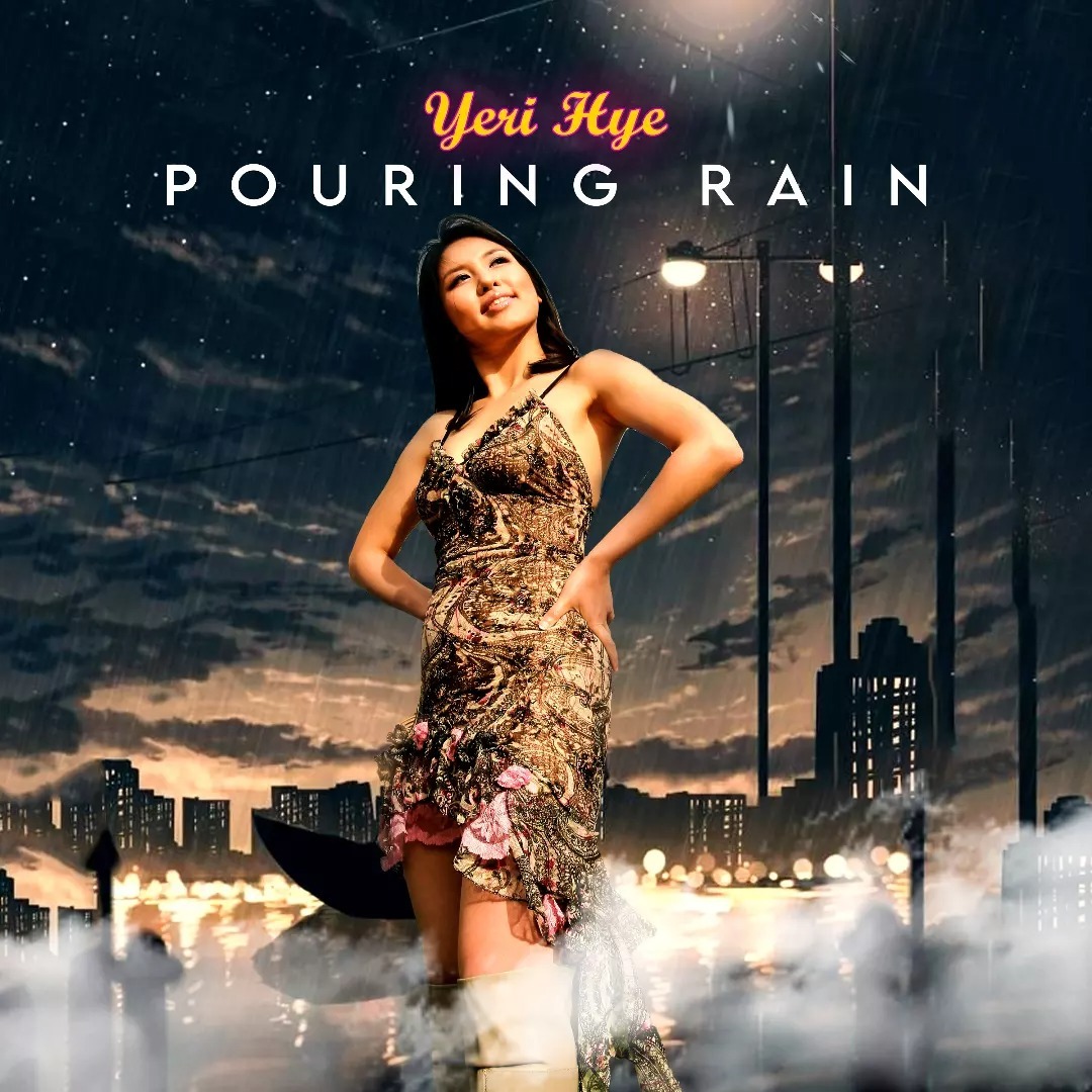 Exhilarating, Profound, and Addictive - Pop Singer-Songwriter Yeri Hye Drops Sensational New Single "Pouring Rain"