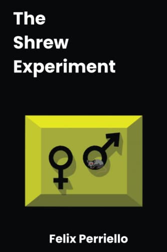 Introducing ‘The Shrew Experiment’ by Acclaimed Author Felix Perriello: A Thrilling Sci-Fi Masterpiece