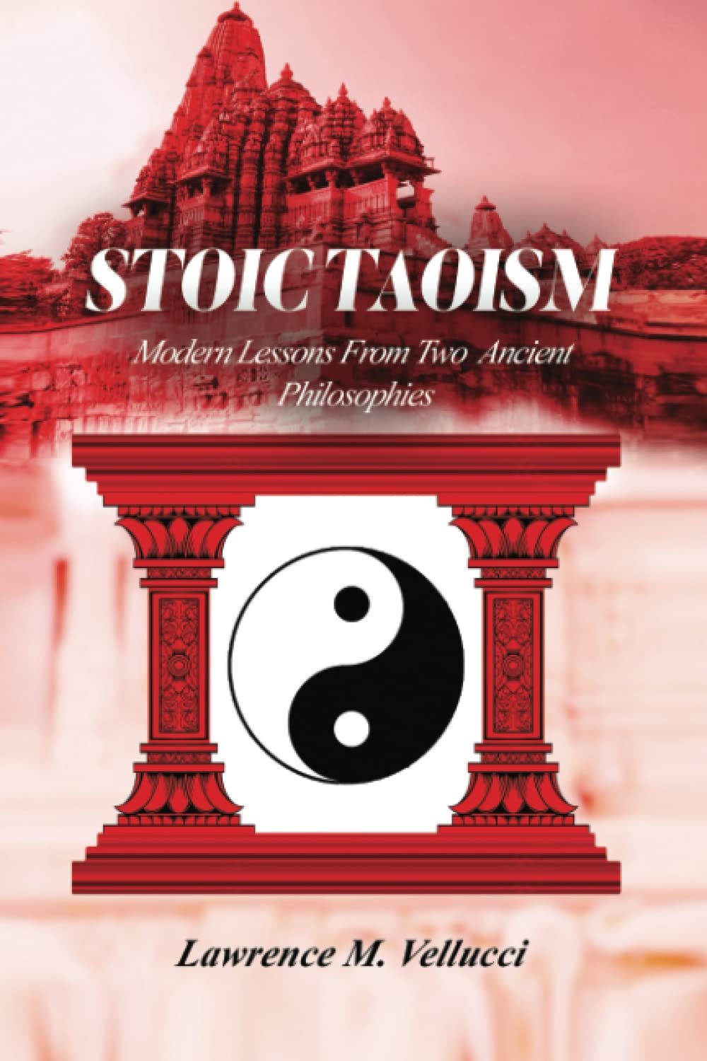 Modern Wisdom Meets Ancient Philosophy in "Stoic Taoism" by Lawrence M. Vellucci