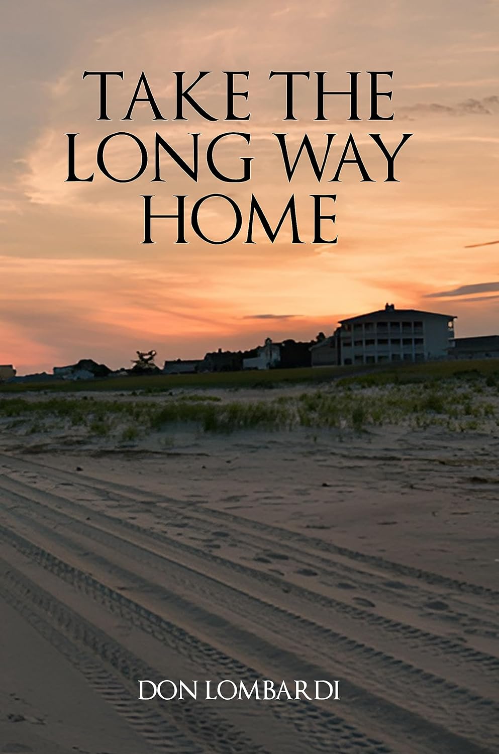 "Take the Long Way Home" by Don Lombardi, A Novel Released