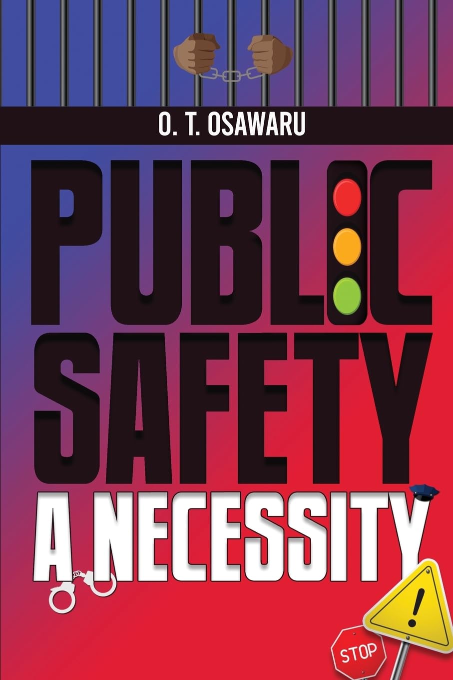 Captivating Insights into Crime Prevention: "Public Safety A Necessity" by O. T. Osawaru Unveils Transformative Strategies