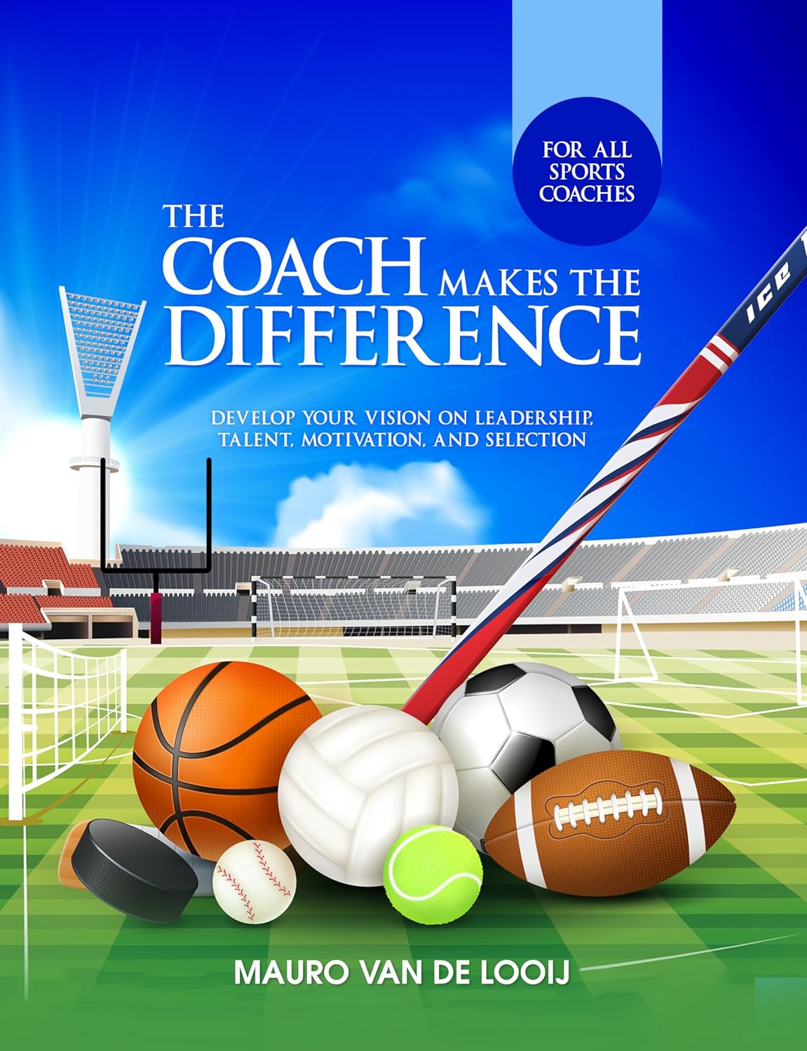 "The Coach Makes the Difference" - An Effective Guide in Coaching and Leadership 