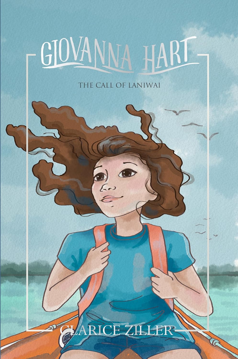 Enchanting New Children's Book, "Giovanna Hart: The Call of Laniwai," Nurtures Hope, Faith, and Adventure