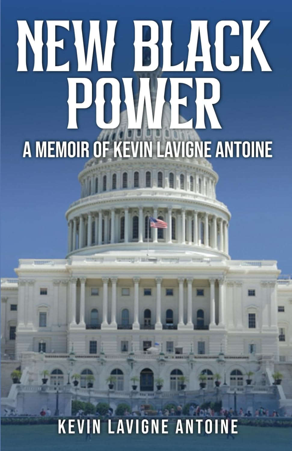 "New Black Power: A Memoir of Kevin Lavigne Antoine" Chronicles a Trailblazing Journey of Activism and Advocacy