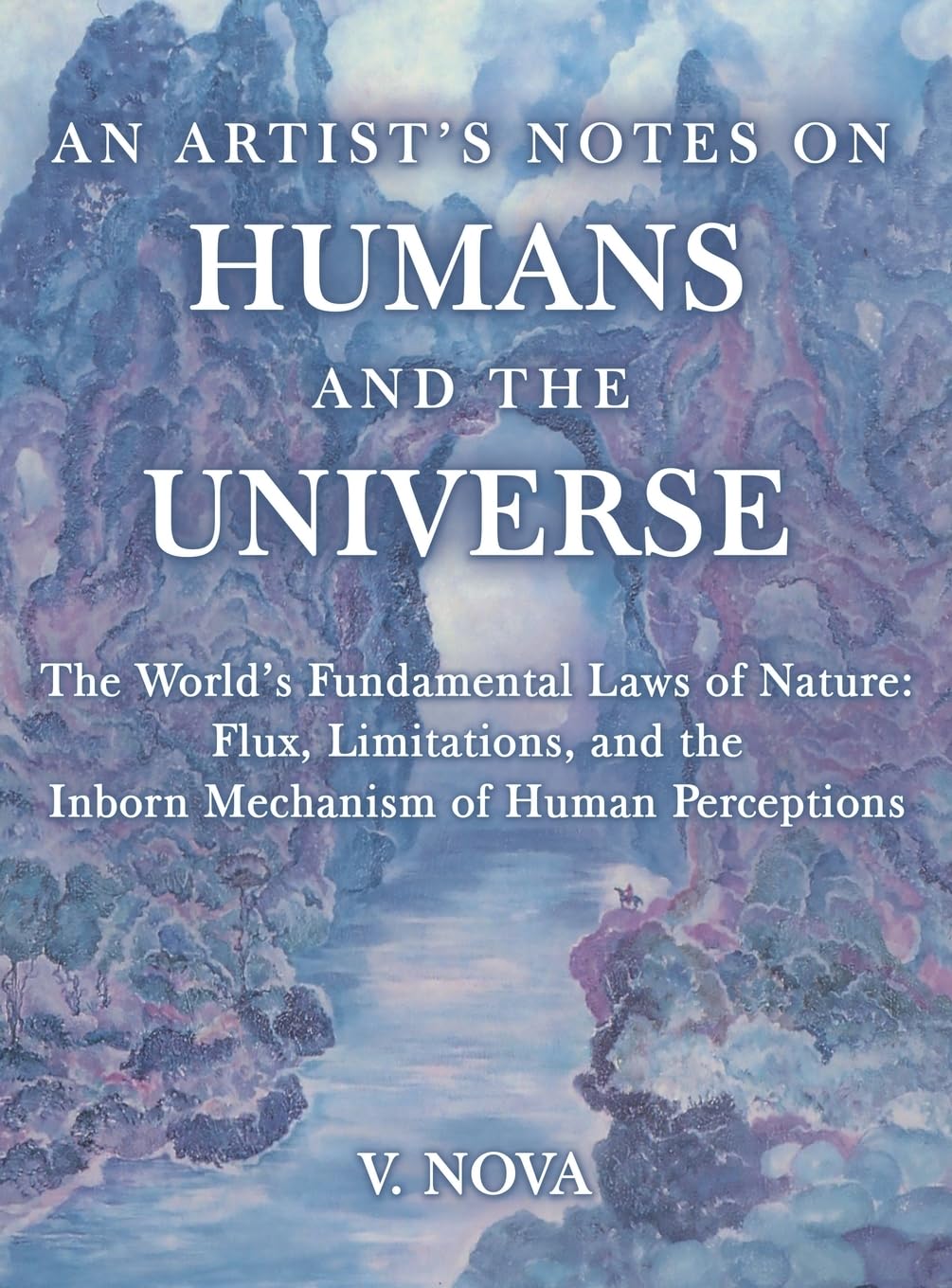New Book Release: "An Artist’s Notes On Humans And The Universe" By V. Nova