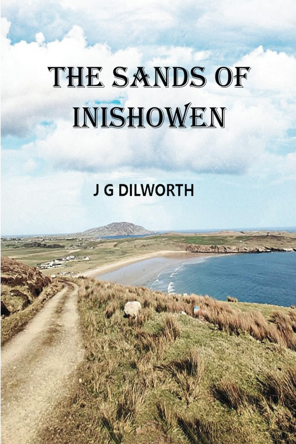 Epic Adventure Awaits in John G. Dilworth’s Latest Novel, The Sands of Inishowen 