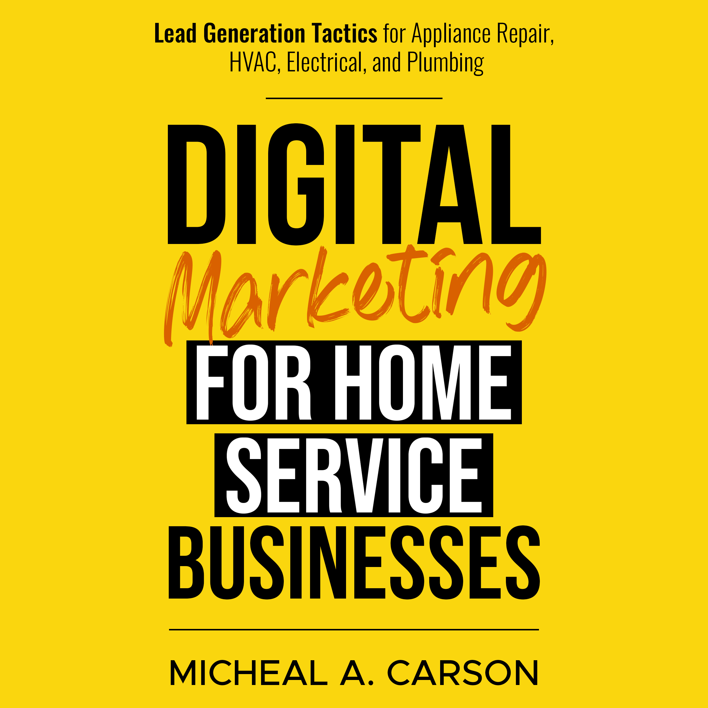 Digital Marketing Expert Mike Carson Releases Groundbreaking New Book for Home Service Businesses