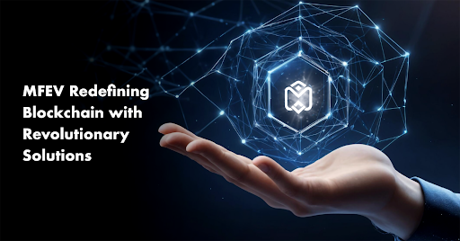 MFEV: Redefining Blockchain with Revolutionary Solutions