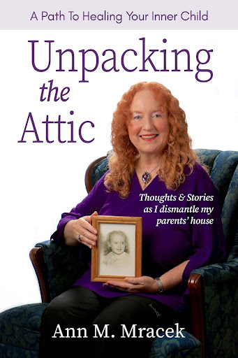 "Unpacking the Attic" by Ann Mracek - A Memoir of Family, Self-Discovery, and Resilience