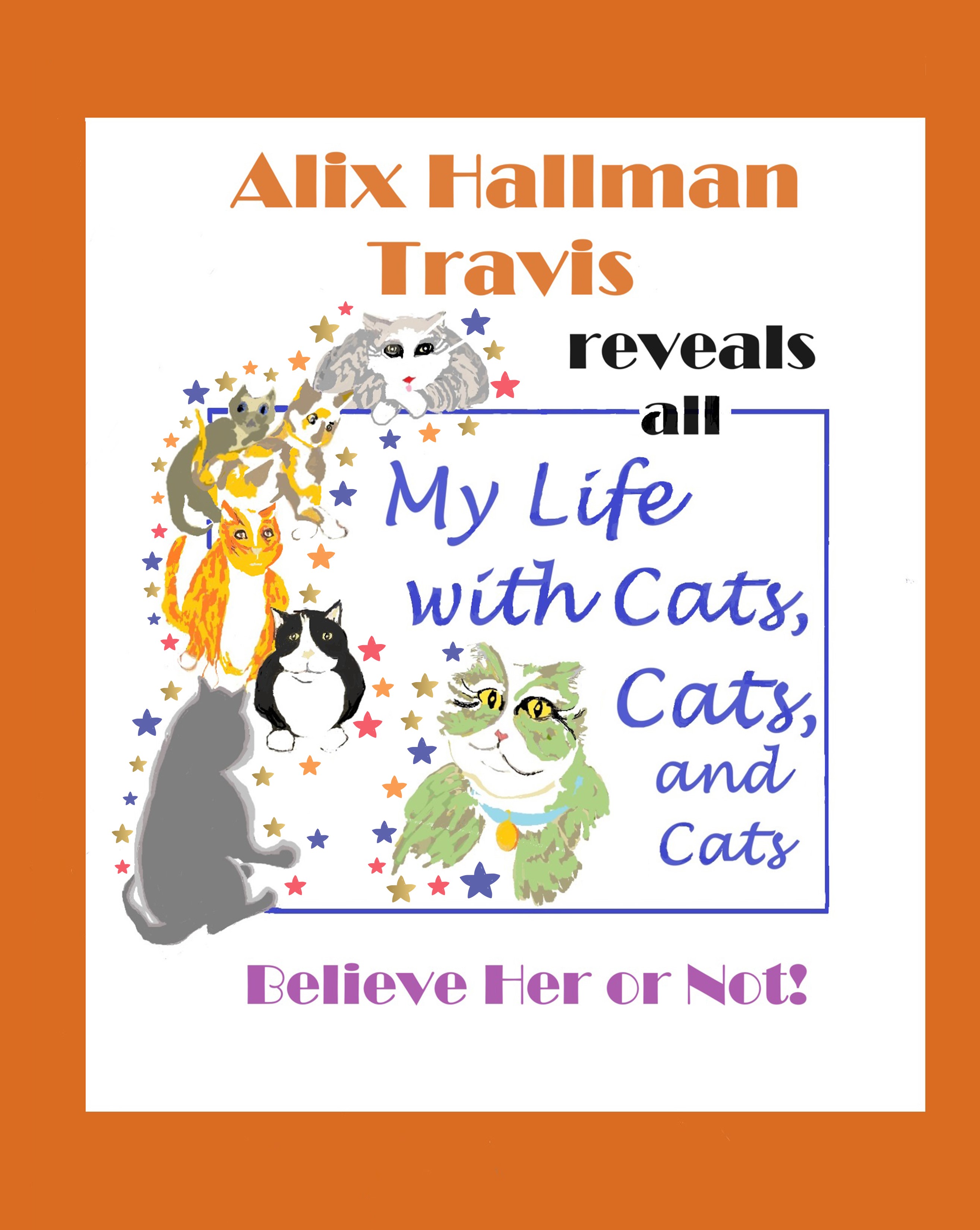 "My Life With Cats, Cats, and Cats" by Alix Hallman Travis: A Hilarious, Heartwarming Exploration of Life with Feline Friends