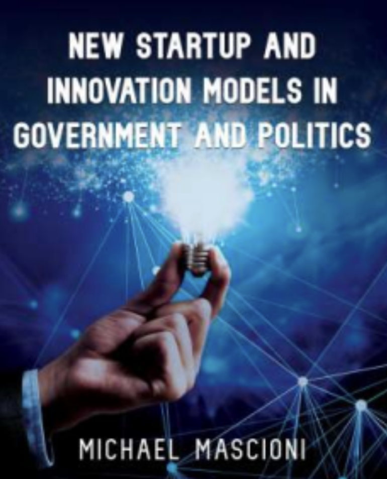 New Book Explores Groundbreaking Innovation Models in Government and Politics: Michael Mascioni's Latest Work Highlights Transformational Trends in Governance