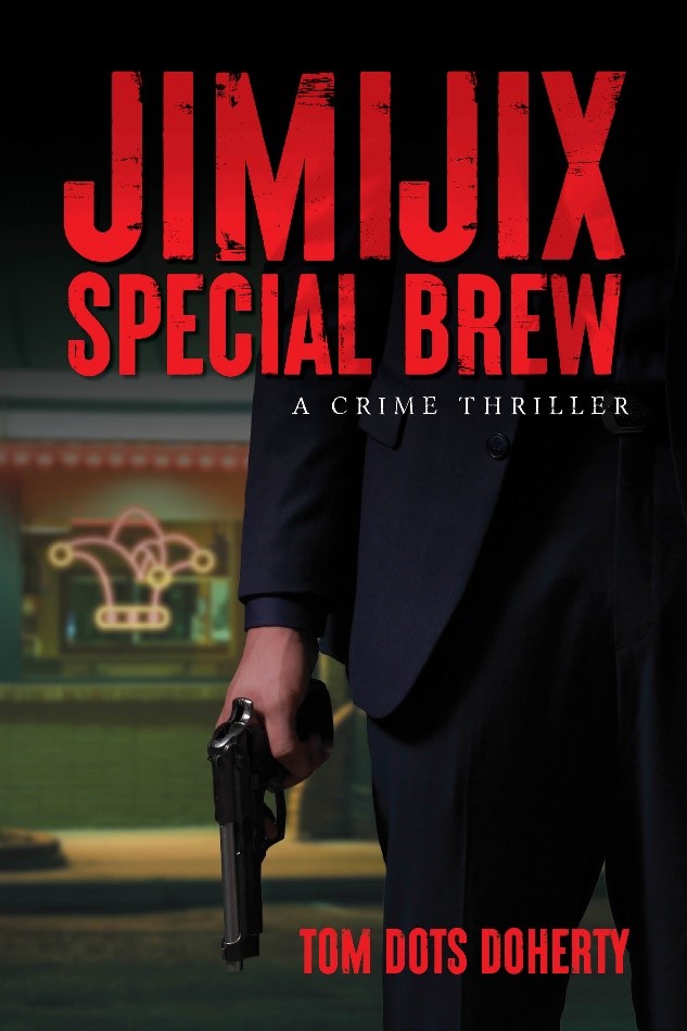 New Crime-Thriller by Tom Dots Doherty Explores the Dark Side of the Advertising World: JimiJix Special Brew