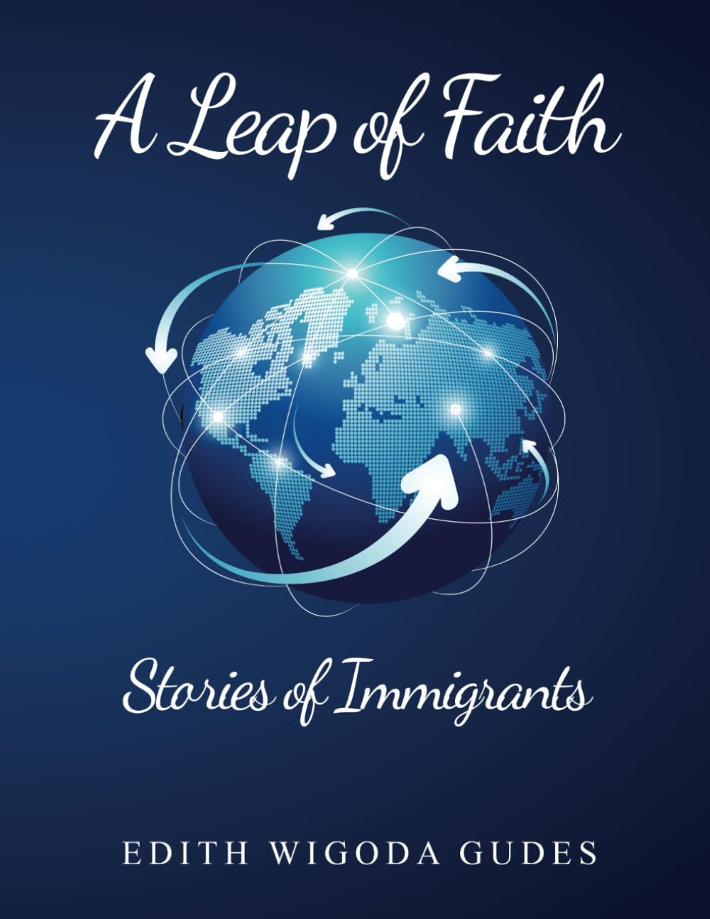 Captivating Tales of Resilience and Hope: "A Leap of Faith: Stories of Immigrants" by Edith Wigoda