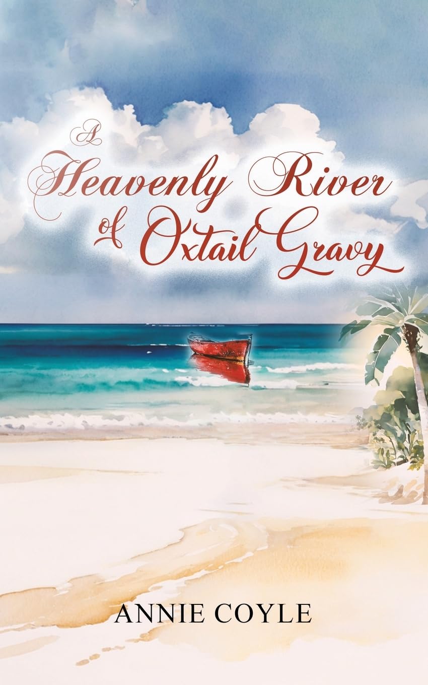 Discover Annie Coyle’s Captivating New Novel "A Heavenly River of Oxtail Gravy"