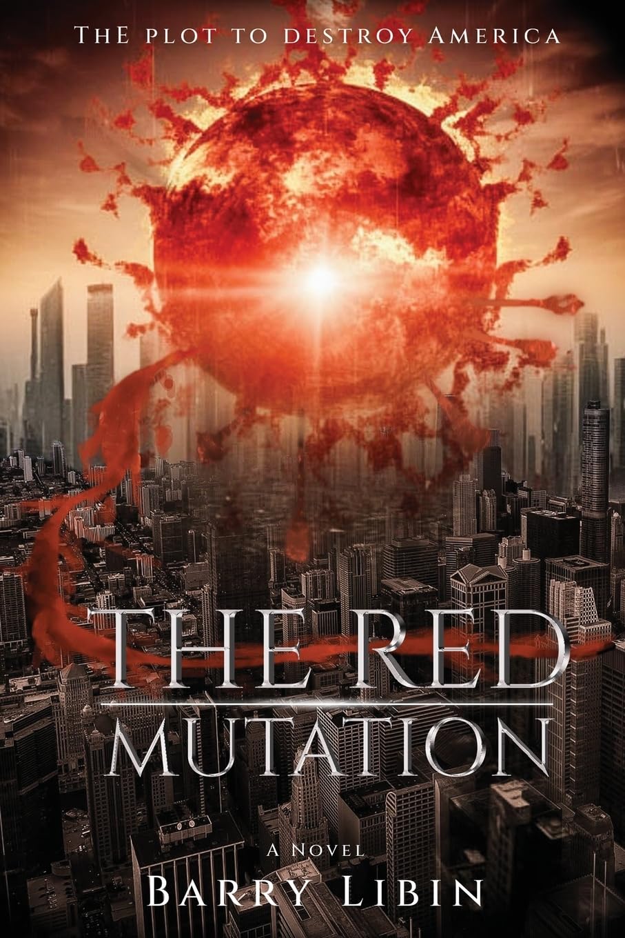 Barry Libin Unveils Gripping New Thriller, The Red Mutation: The Plot to Destroy America