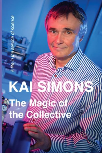 "The Magic of the Collective: A Life in the Service of Science" Chronicles Kai Simons' Remarkable Journey in Cell Biology