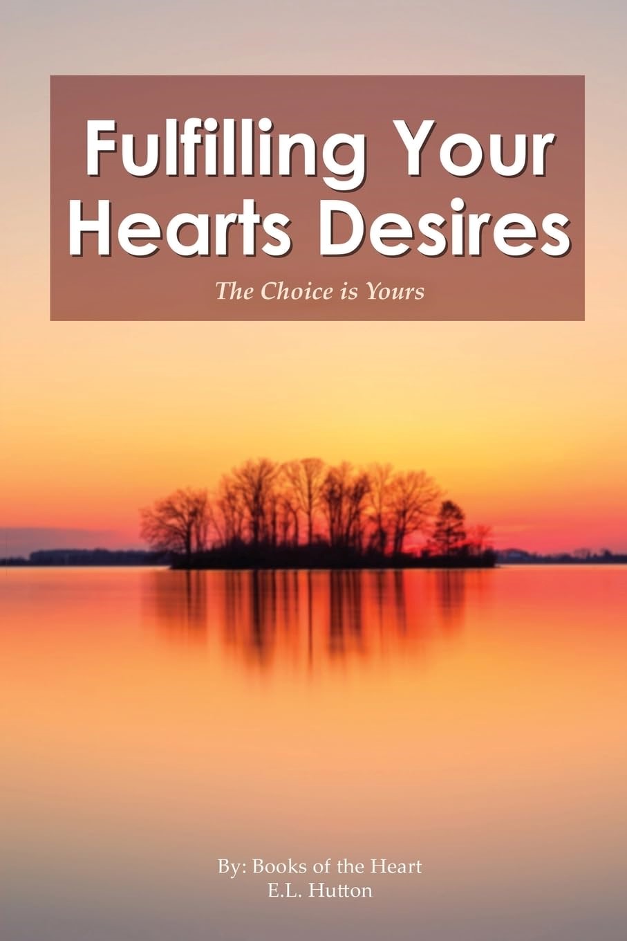 Discover the Power of Inner Guidance with E.L. Hutton's New Book: "Fulfilling Your Heart's Desires: The Choice is Yours"