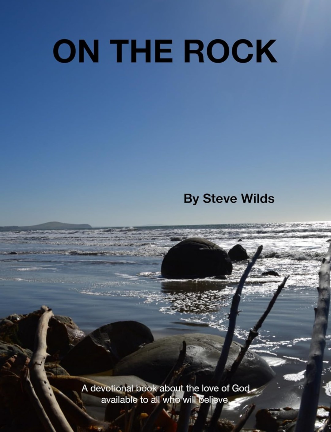 Discover Spiritual Refreshment with On the Rock: A New Book by Steve Wilds